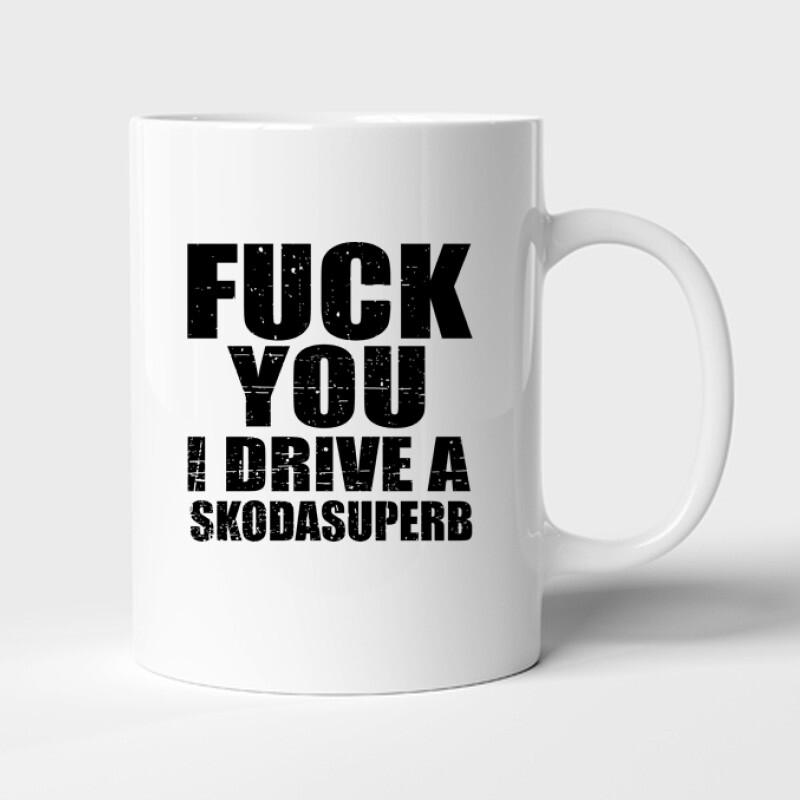 Fuck You I drive an superb Bögre