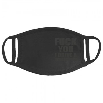 Fuck You I drive an superb Arcmaszk