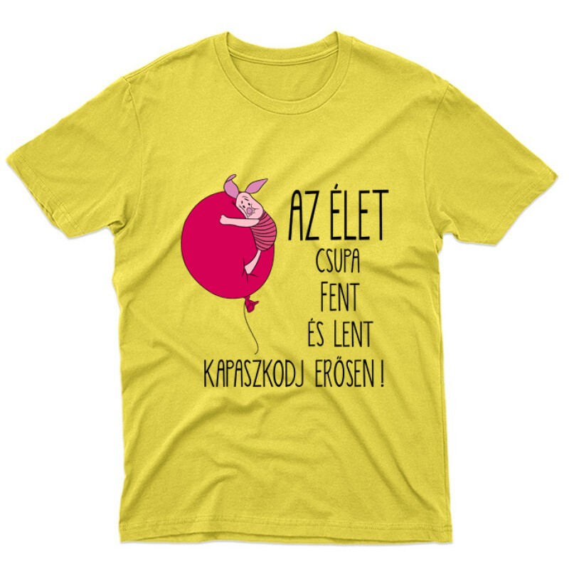 Az élet csupa fent és lent .. "Malacka" Unisex Póló