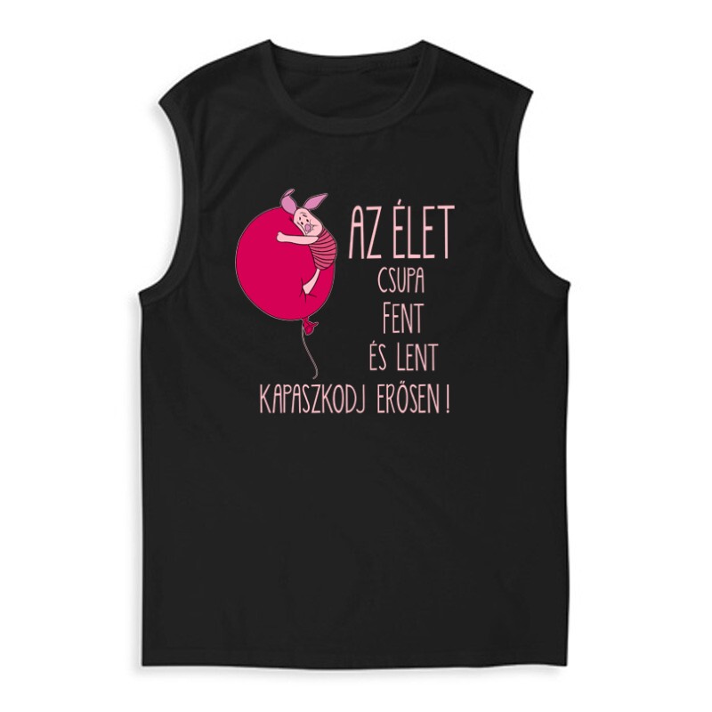 Az élet csupa fent és lent .. "Malacka" Férfi Trikó