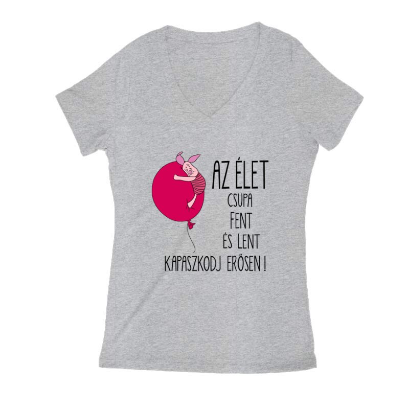 Az élet csupa fent és lent .. "Malacka" Női V Kivágott póló