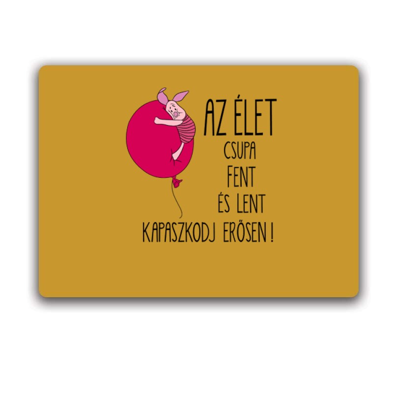 Az élet csupa fent és lent .. "Malacka" Egérpad