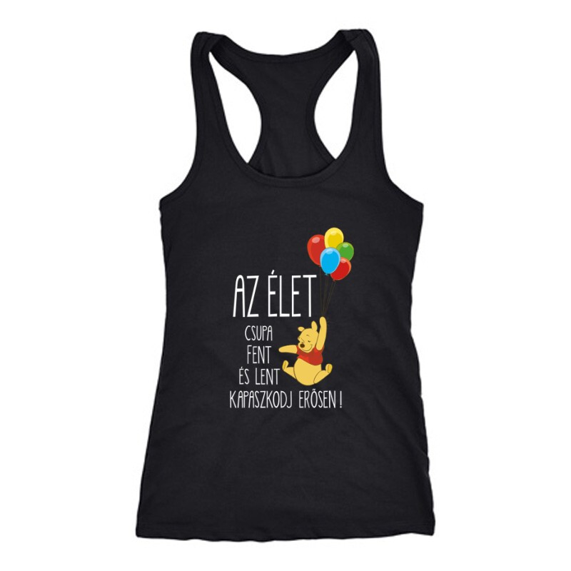 Az élet csupa fent és lent .. "Micimackó" Női Trikó