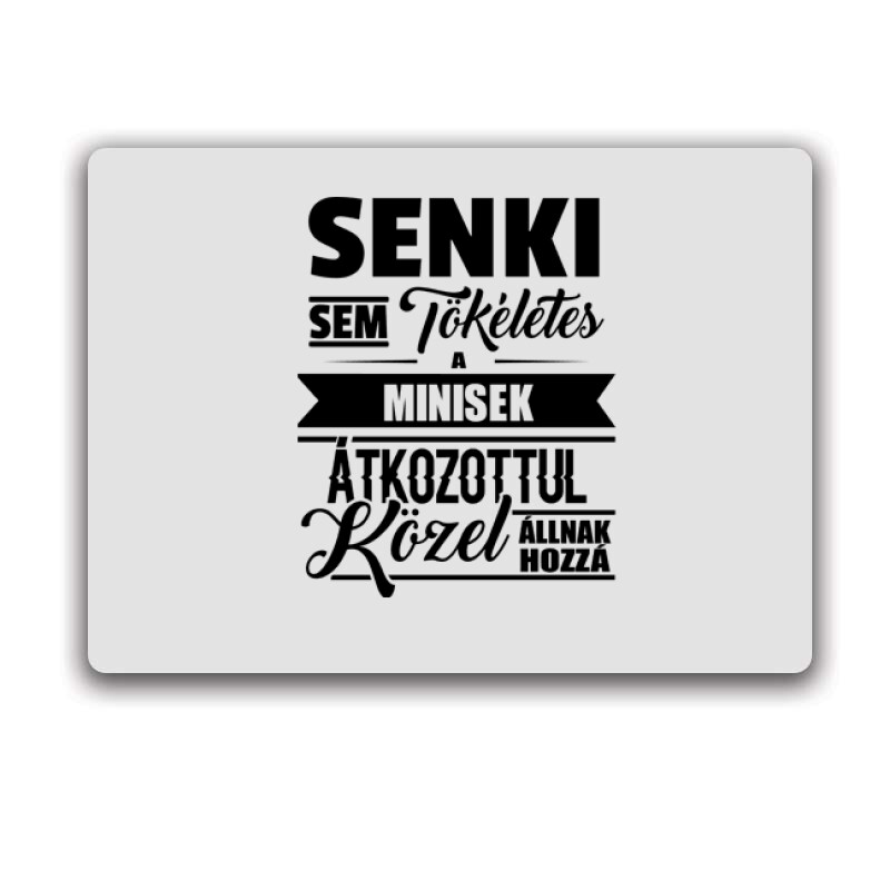 Senki Sem Tökéletes (Mini) Egérpad
