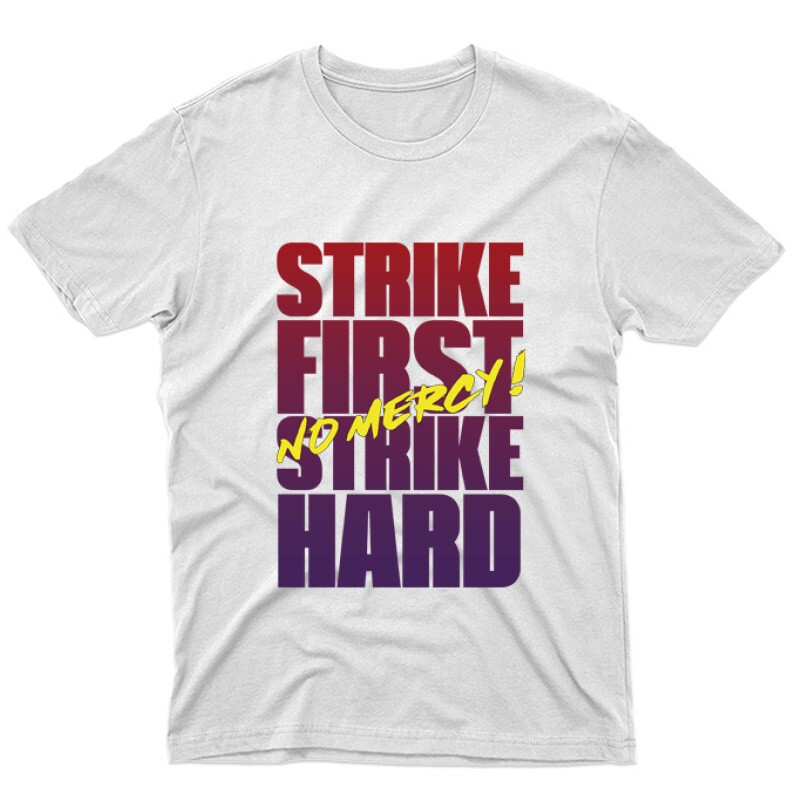 Strike First Strike Hard No Mercy ! Unisex Póló