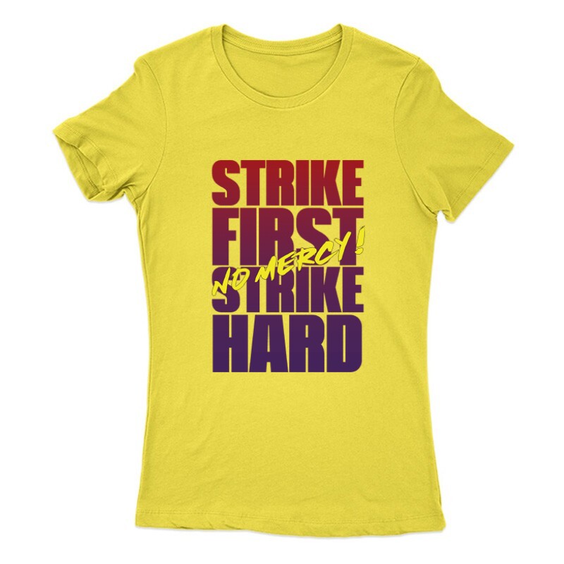 Strike First Strike Hard No Mercy ! Női Póló