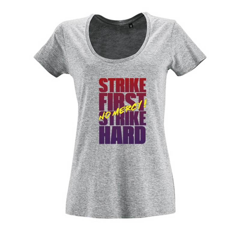 Strike First Strike Hard No Mercy ! Női O Nyakú Póló