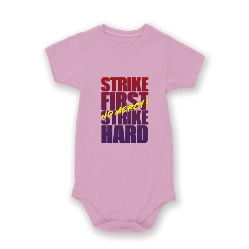 Strike First Strike Hard No Mercy ! Baby Body