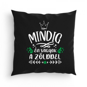 Mindig Én vagyok a zölddel Párna
