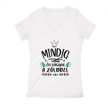 Mindig Én vagyok a zölddel Női V Kivágott póló