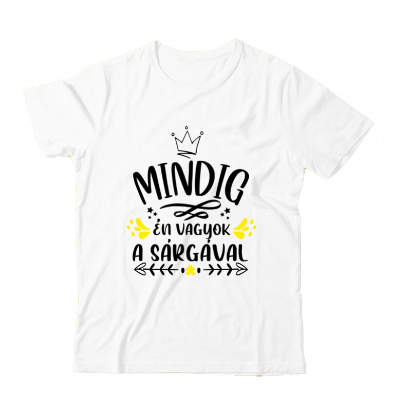 Mindig Én vagyok a sárgával Gyermek Póló