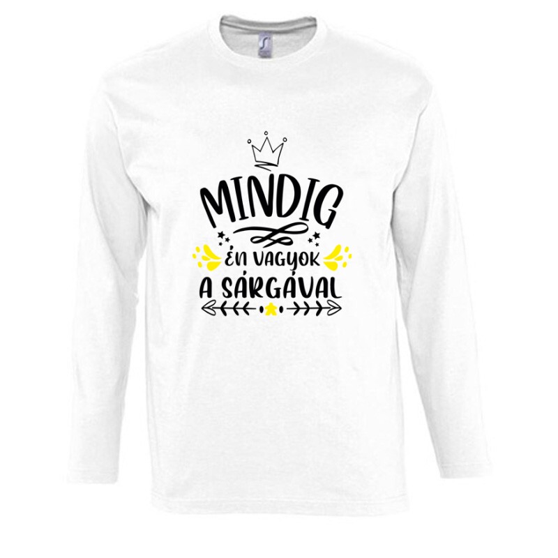 Mindig Én vagyok a sárgával Hosszú Ujjú Póló