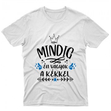 Mindig Én vagyok a kékkel Unisex Póló