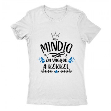 Mindig Én vagyok a kékkel Női Póló