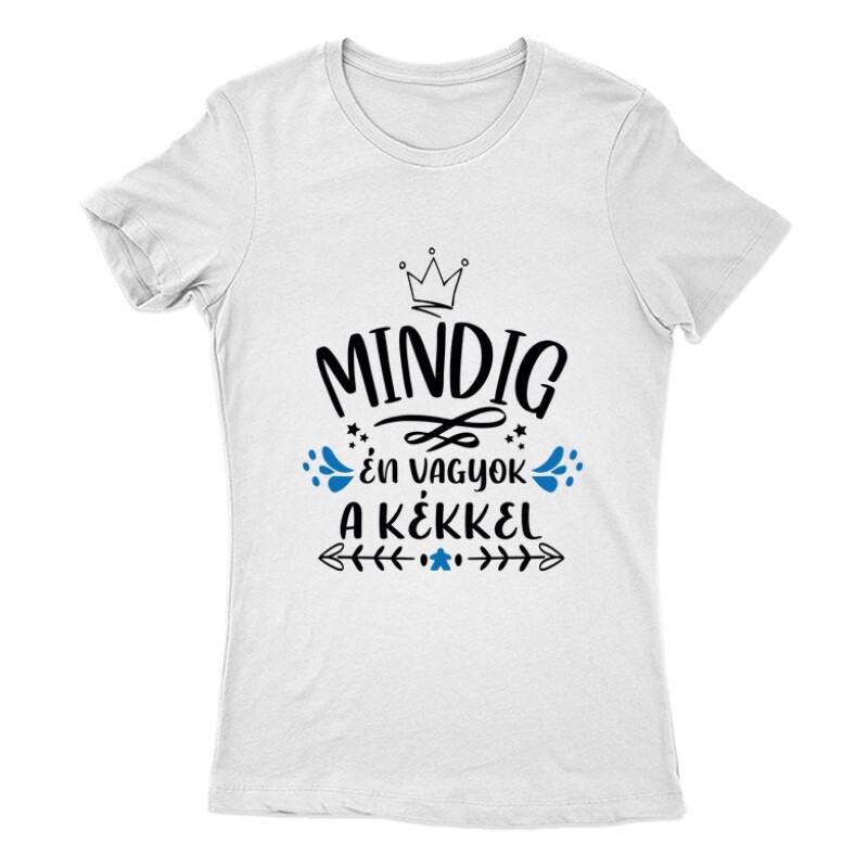 Mindig Én vagyok a kékkel Női Póló