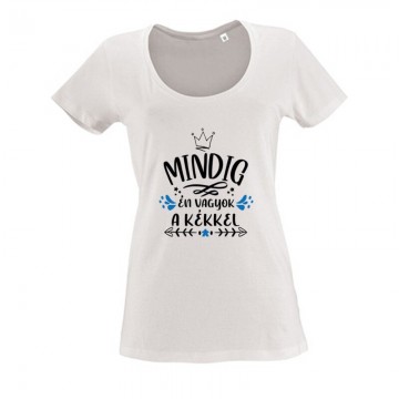 Mindig Én vagyok a kékkel Női O Nyakú Póló