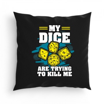 My dice are trying to kill me Párna