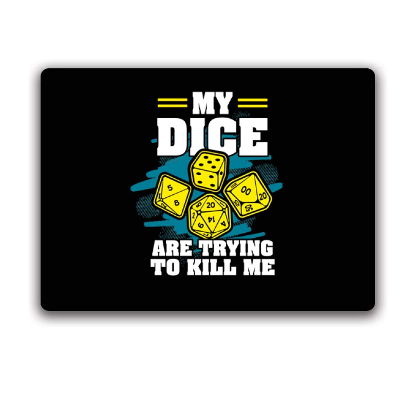 My dice are trying to kill me Egérpad