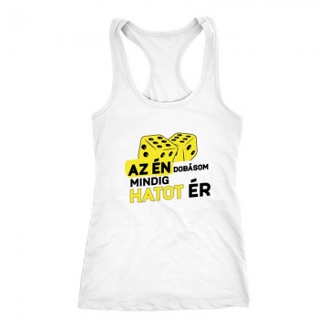 Az Én dobásom mindig hatot ér Női Trikó