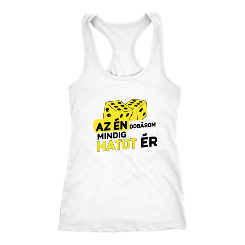 Az Én dobásom mindig hatot ér Női Trikó