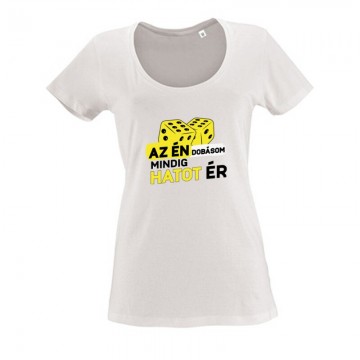 Az Én dobásom mindig hatot ér Női O Nyakú Póló