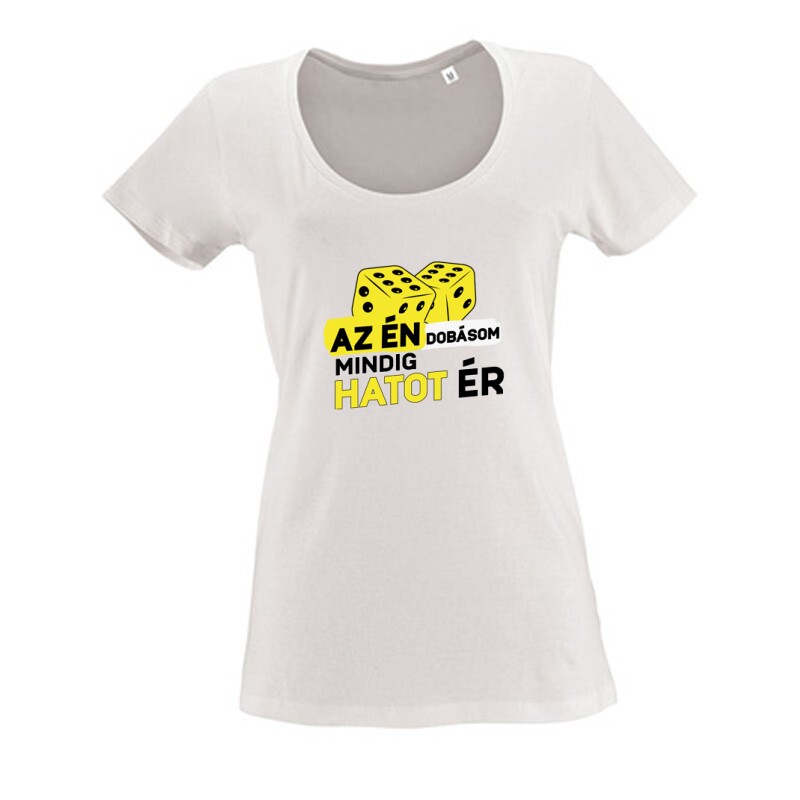 Az Én dobásom mindig hatot ér Női O Nyakú Póló