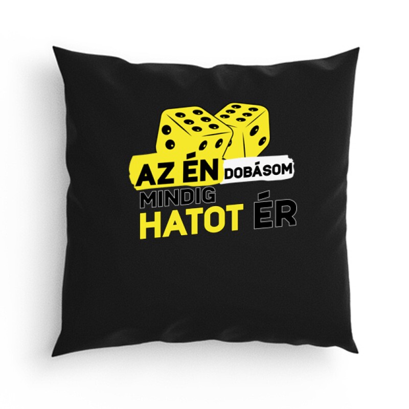 Az Én dobásom mindig hatot ér Párna