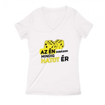 Az Én dobásom mindig hatot ér Női V Kivágott póló