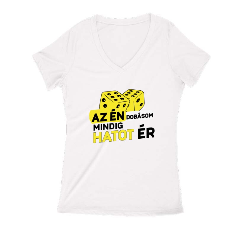 Az Én dobásom mindig hatot ér Női V Kivágott póló