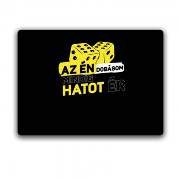 Az Én dobásom mindig hatot ér Egérpad