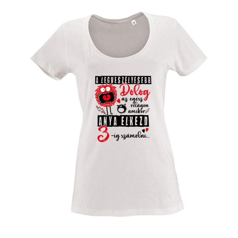 A legveszélyesebb dolog Női O Nyakú Póló