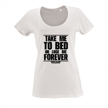 Take me to bed.. Női O Nyakú Póló