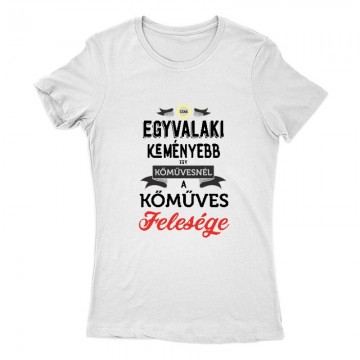 Egyvalaki Keményebb a kőművesnél Női Póló