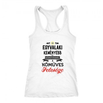 Egyvalaki Keményebb a kőművesnél Női Trikó