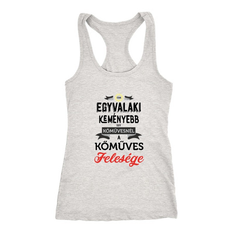 Egyvalaki Keményebb a kőművesnél Női Trikó