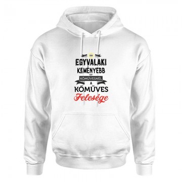 Egyvalaki Keményebb a kőművesnél Unisex Kapucnis Pulcsi