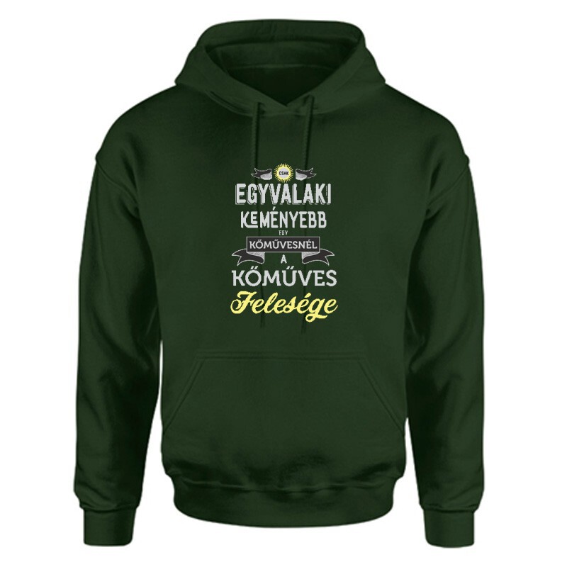 Egyvalaki Keményebb a kőművesnél Unisex Kapucnis Pulcsi