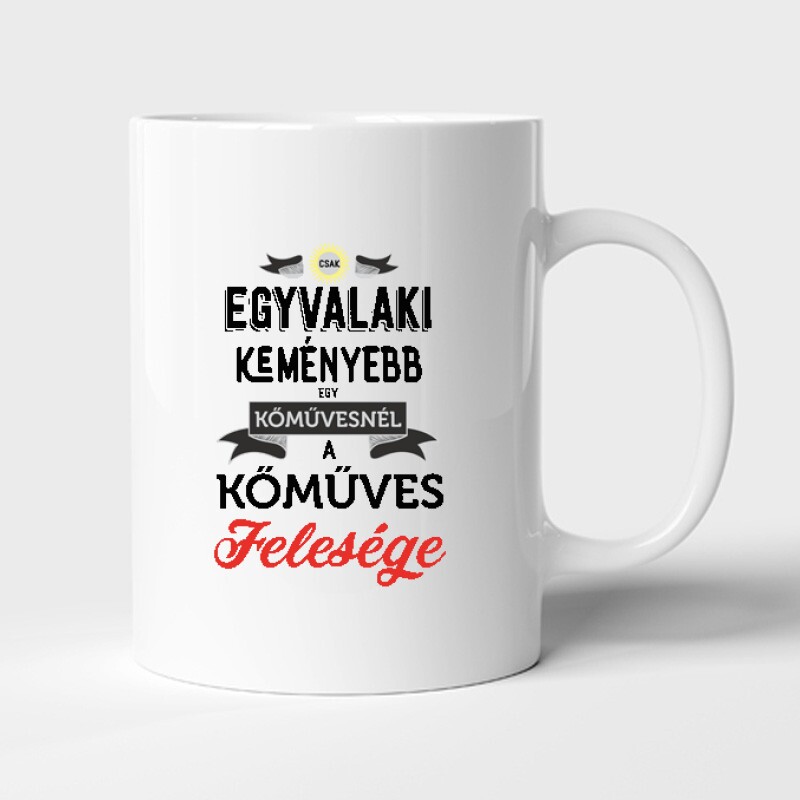 Egyvalaki Keményebb a kőművesnél Bögre