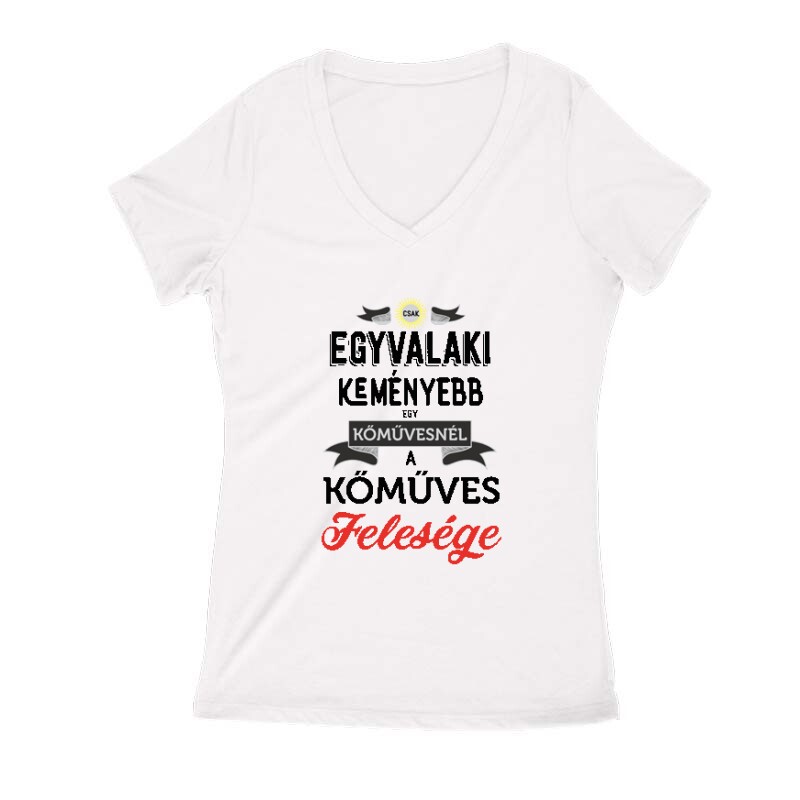 Egyvalaki Keményebb a kőművesnél Női V Kivágott póló