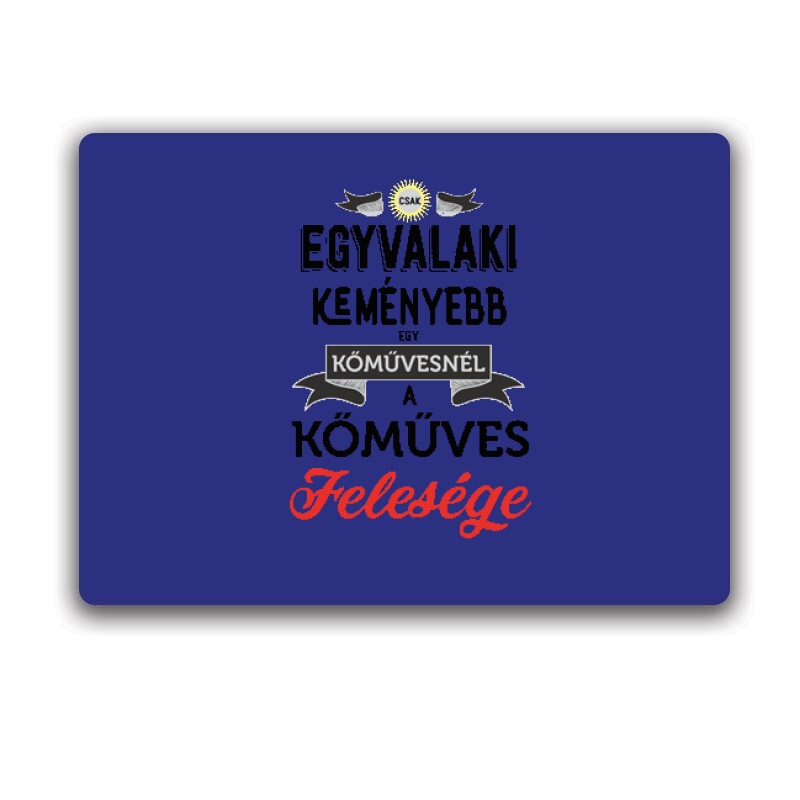 Egyvalaki Keményebb a kőművesnél Egérpad