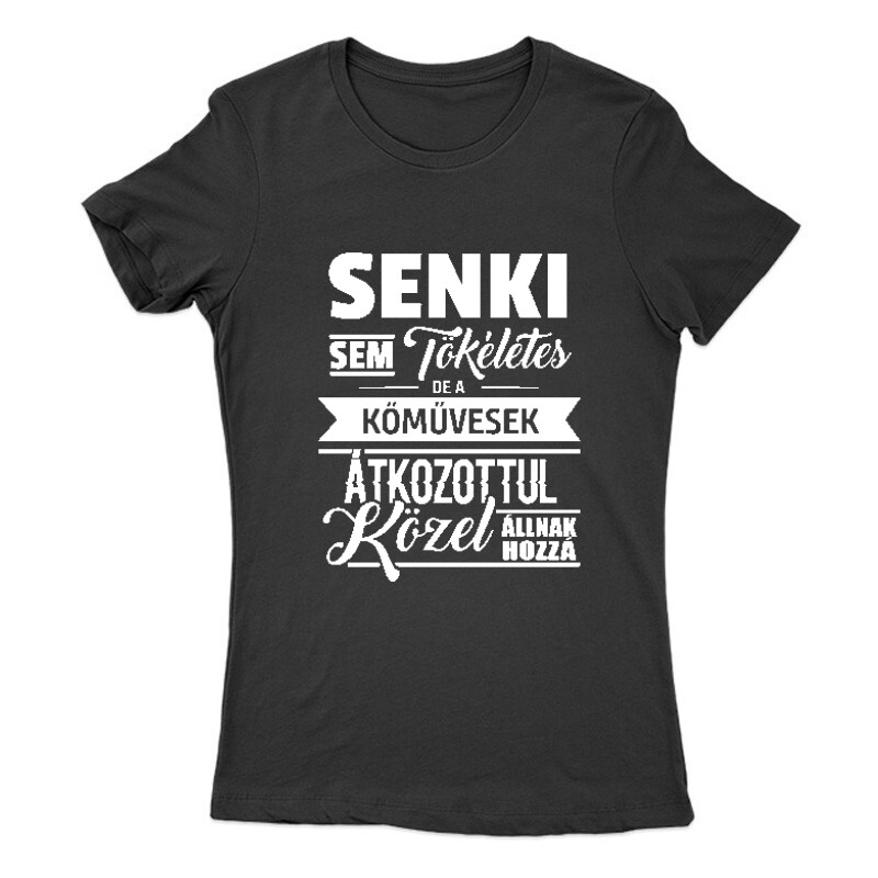 Senki sem tökéletes Női Póló