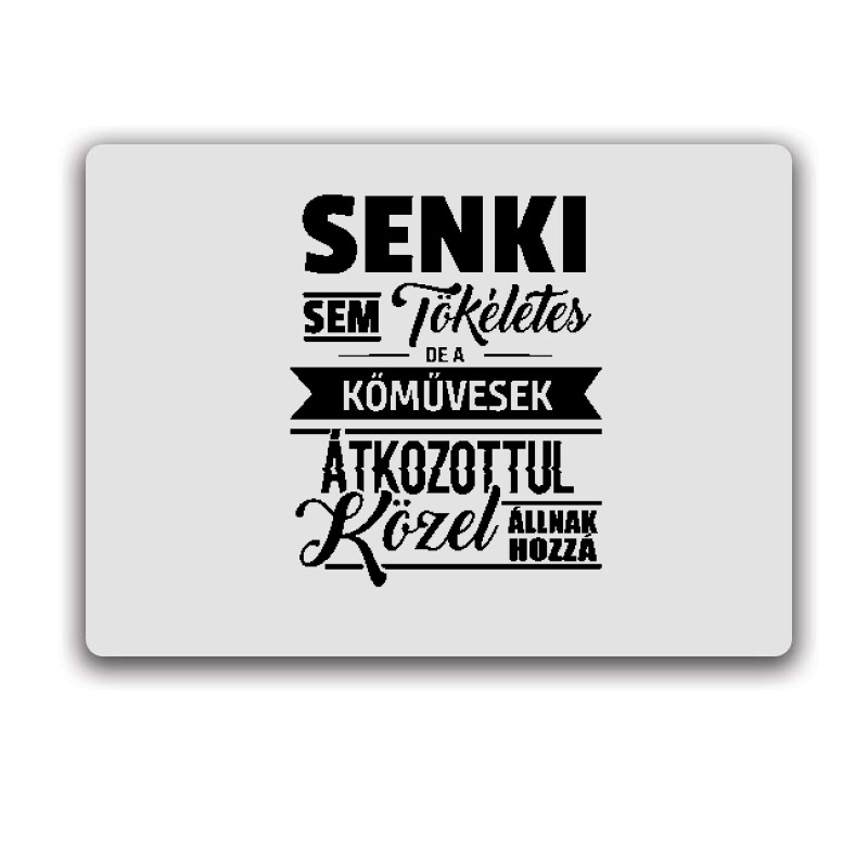 Senki sem tökéletes Egérpad