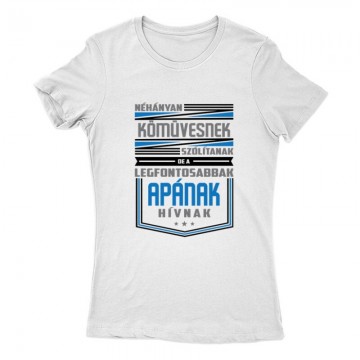 Legfontosabbak apának hívnak Női Póló