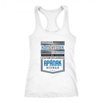 Legfontosabbak apának hívnak Női Trikó