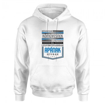 Legfontosabbak apának hívnak Unisex Kapucnis Pulcsi