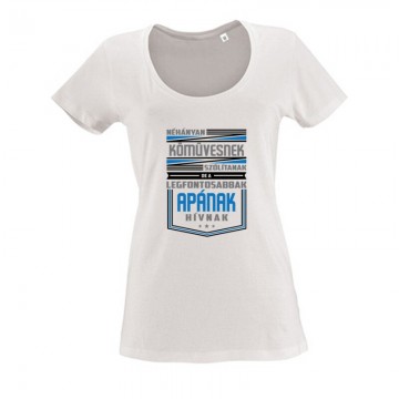 Legfontosabbak apának hívnak Női O Nyakú Póló