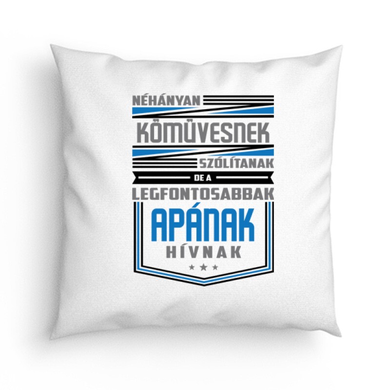Legfontosabbak apának hívnak Párna