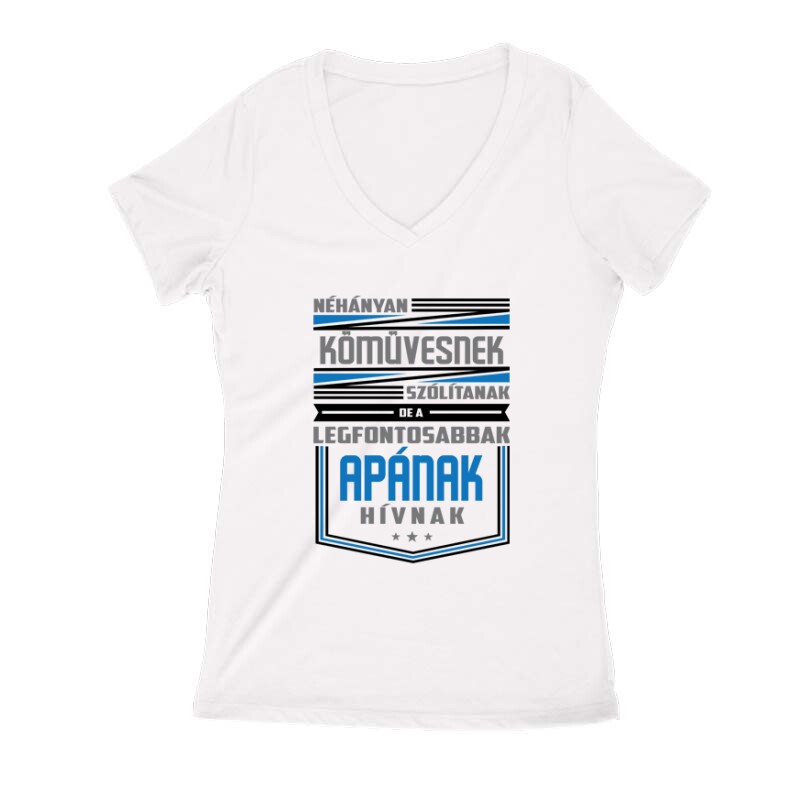Legfontosabbak apának hívnak Női V Kivágott póló