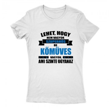 Lehet hogy nem vagyok szuperhős Női Póló