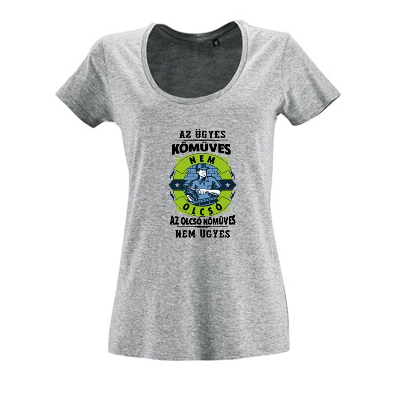 Az ügyes kőműves nem olcsó Női O Nyakú Póló